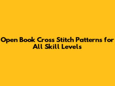 Open Book Cross Stitch Patterns for All Skill Levels