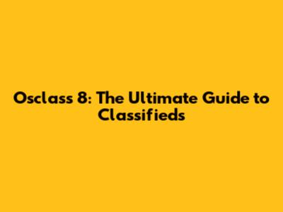 Osclass 8: The Ultimate Guide to Classifieds