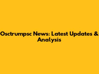 Osctrumpsc News: Latest Updates & Analysis