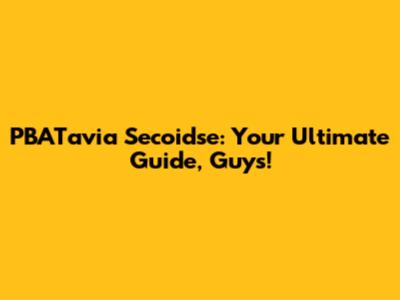 PBATavia Secoidse: Your Ultimate Guide, Guys!