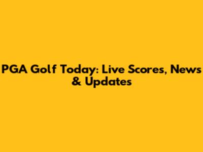 PGA Golf Today: Live Scores, News & Updates