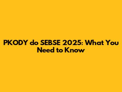 PKODY do SEBSE 2025: What You Need to Know