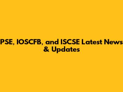 PSE, IOSCFB, and ISCSE Latest News & Updates