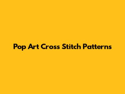 Pop Art Cross Stitch Patterns