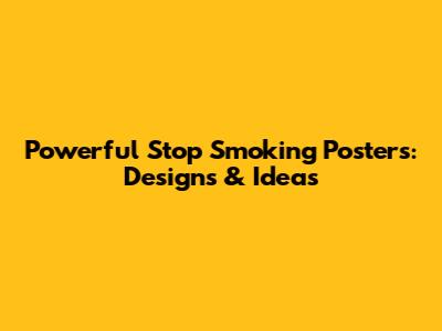 Powerful Stop Smoking Posters: Designs & Ideas