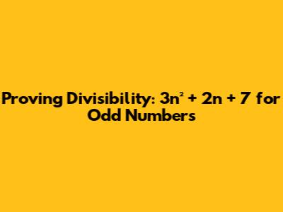 Proving Divisibility: 3n² + 2n + 7 for Odd Numbers