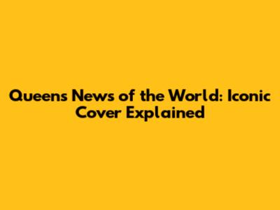 Queen's News of the World: Iconic Cover Explained
