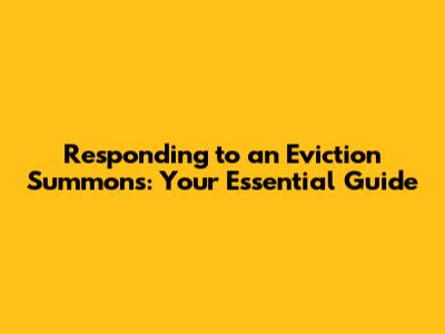 Responding to an Eviction Summons: Your Essential Guide