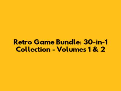 Retro Game Bundle: 30-in-1 Collection - Volumes 1 & 2