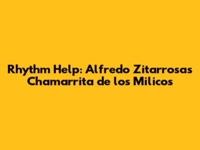 Rhythm Help: Alfredo Zitarrosa's Chamarrita de los Milicos