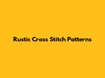 Rustic Cross Stitch Patterns