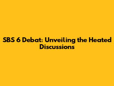 SBS 6 Debat: Unveiling the Heated Discussions