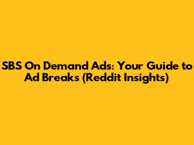 SBS On Demand Ads: Your Guide to Ad Breaks (Reddit Insights)