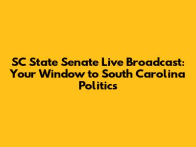 SC State Senate Live Broadcast: Your Window to South Carolina Politics
