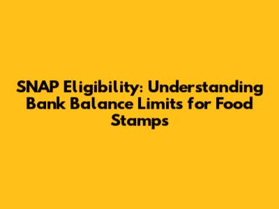SNAP Eligibility: Understanding Bank Balance Limits for Food Stamps