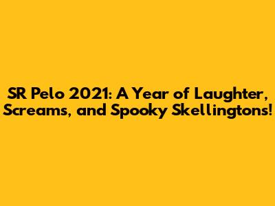 SR Pelo 2021: A Year of Laughter, Screams, and Spooky Skellingtons!