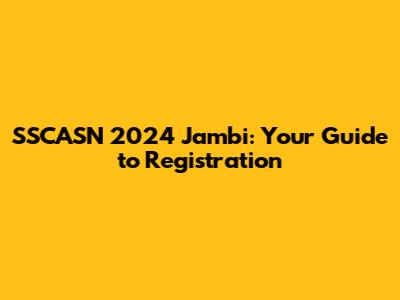 SSCASN 2024 Jambi: Your Guide to Registration