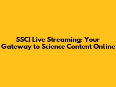 SSCI Live Streaming: Your Gateway to Science Content Online