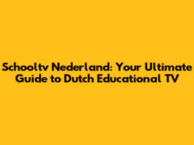 Schooltv Nederland: Your Ultimate Guide to Dutch Educational TV