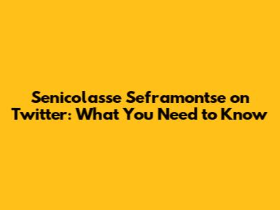 Senicolasse Seframontse on Twitter: What You Need to Know