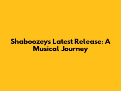 Shaboozey's Latest Release: A Musical Journey