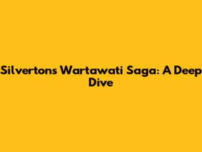Silverton's Wartawati Saga: A Deep Dive