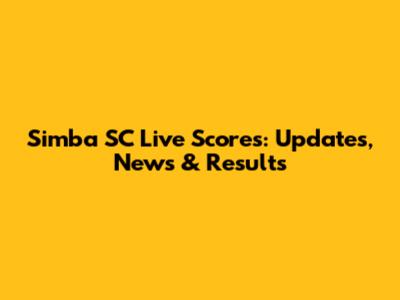 Simba SC Live Scores: Updates, News & Results