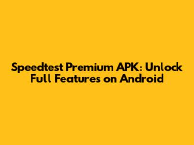 Speedtest Premium APK: Unlock Full Features on Android