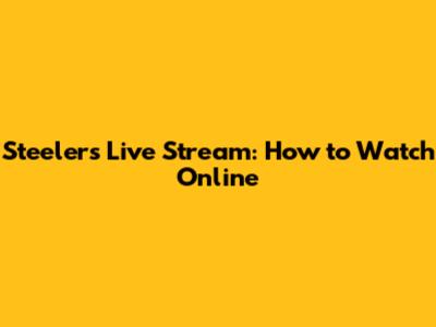 Steelers Live Stream: How to Watch Online