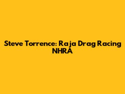 Steve Torrence: Raja Drag Racing NHRA