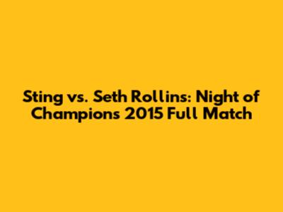Sting vs. Seth Rollins: Night of Champions 2015 Full Match