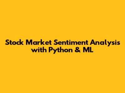 Stock Market Sentiment Analysis with Python & ML
