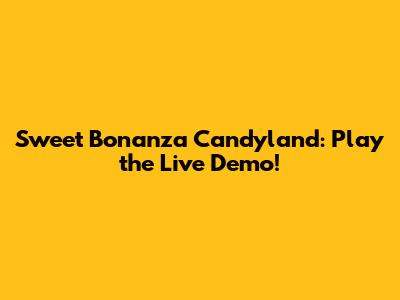 Sweet Bonanza Candyland: Play the Live Demo!