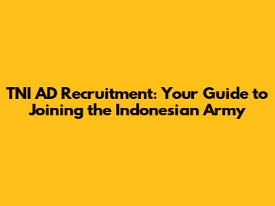 TNI AD Recruitment: Your Guide to Joining the Indonesian Army