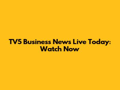 TV5 Business News Live Today: Watch Now