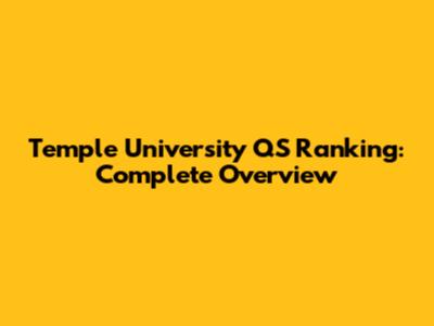 Temple University QS Ranking: Complete Overview