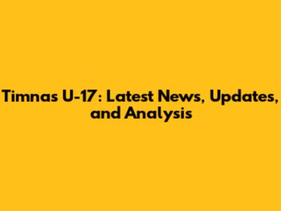 Timnas U-17: Latest News, Updates, and Analysis