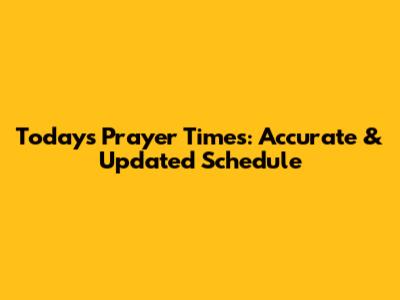 Today's Prayer Times: Accurate & Updated Schedule