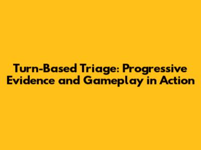 Turn-Based Triage: Progressive Evidence and Gameplay in Action