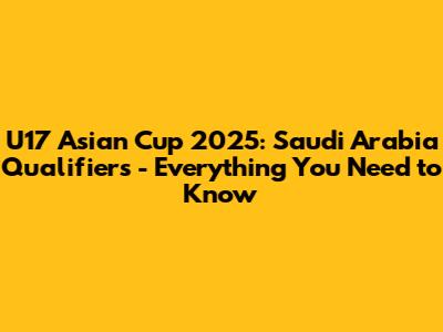 U17 Asian Cup 2025: Saudi Arabia Qualifiers - Everything You Need to Know