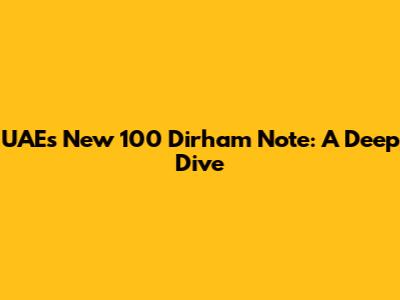 UAE's New 100 Dirham Note: A Deep Dive