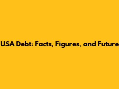 USA Debt: Facts, Figures, and Future
