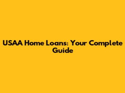USAA Home Loans: Your Complete Guide