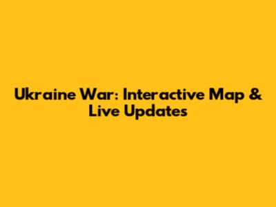 Ukraine War: Interactive Map & Live Updates