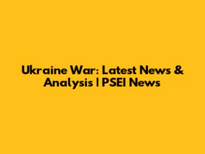 Ukraine War: Latest News & Analysis | PSEI News