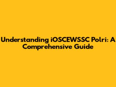 Understanding iOSCEWSSC Polri: A Comprehensive Guide