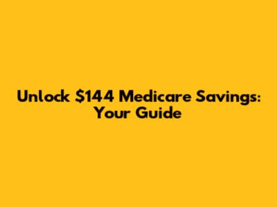 Unlock $144 Medicare Savings: Your Guide
