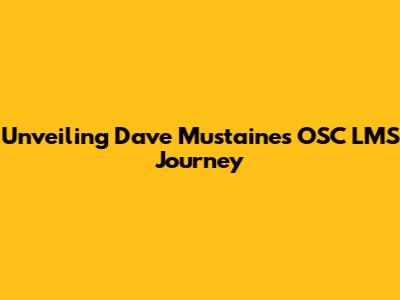 Unveiling Dave Mustaine's OSC LMS Journey