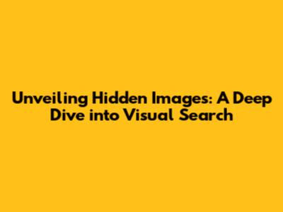 Unveiling Hidden Images: A Deep Dive into Visual Search