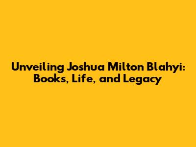 Unveiling Joshua Milton Blahyi: Books, Life, and Legacy